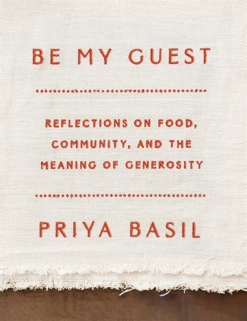 Be My Guest: Reflections on Food, Community, and the Meaning of Generosity (Hardcover)