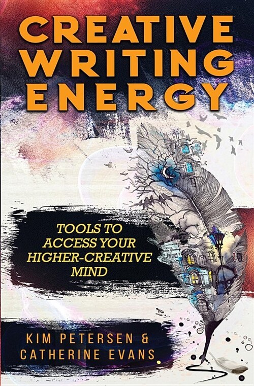 Creative Writing Energy: Tools to Access Your Higher-Creative Mind (Paperback)
