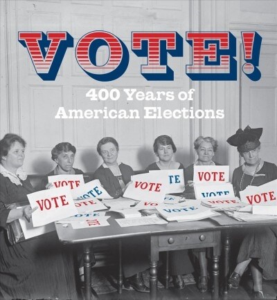 Vote!: 400 Years of American Elections (Hardcover)