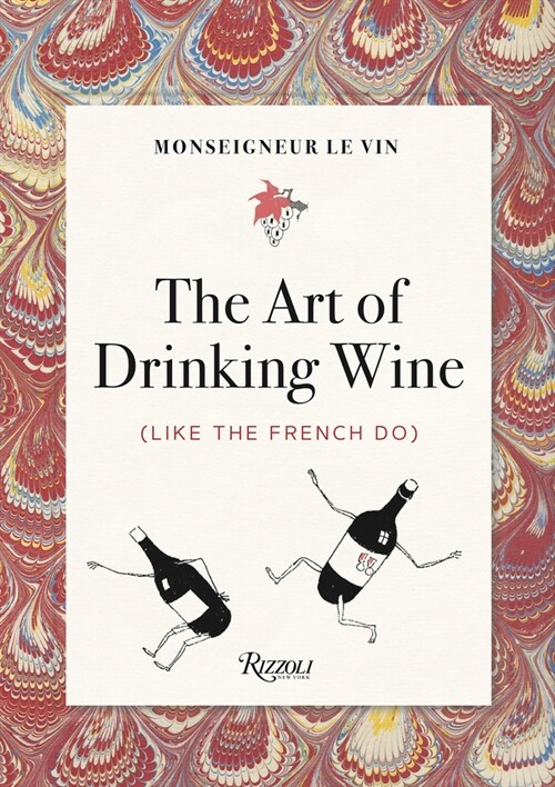 Monseigneur Le Vin: The Art of Drinking Wine (Like the French Do) (Paperback)
