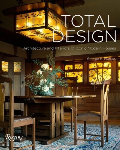 Total Design: Architecture and Interiors of Iconic Modern Houses (Hardcover)