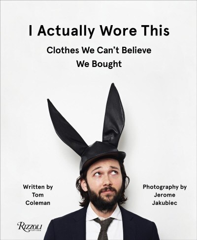 I Actually Wore This: Clothes We Cant Believe We Bought (Hardcover)