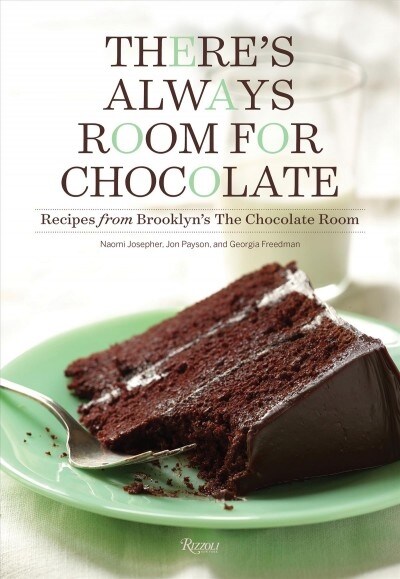 Theres Always Room for Chocolate: Recipes from Brooklyns the Chocolate Room (Hardcover)