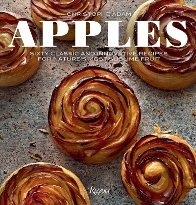 Apples: Sixty Classic and Innovative Recipes for Natures Most Sublime Fruit (Hardcover)