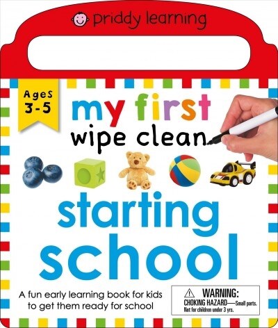 Priddy Learning: My First Wipe Clean Starting School: A Fun Early Learning Book (Board Books)