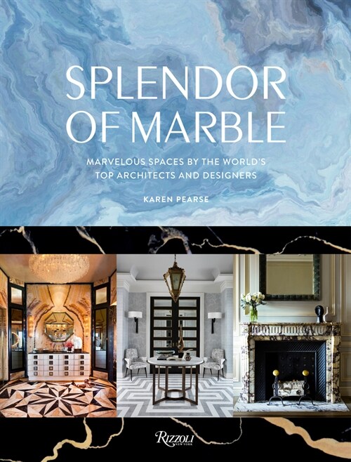 Splendor of Marble: Marvelous Spaces by the Worlds Top Architects and Designers (Hardcover)