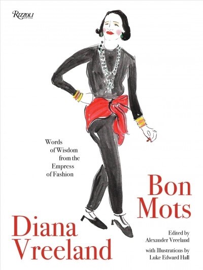 Diana Vreeland: Bon Mots: Words of Wisdom from the Empress of Fashion (Paperback)