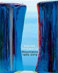 Wayne Thiebaud : Mountains, 1965-2019