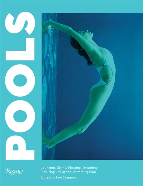 Pools: Lounging, Diving, Floating, Dreaming: Picturing Life at the Swimming Pool (Paperback)