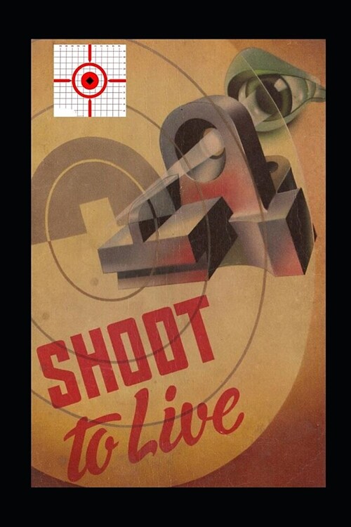 Shoot to Live: Presenting the Johnson Method of Musketry Coaching (Paperback)