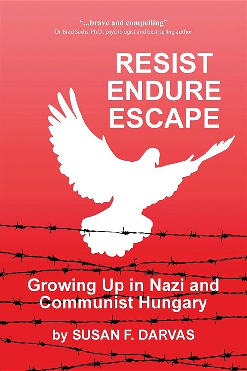 Resist, Endure, Escape: Growing Up in Nazi and Communist Hungary (Paperback)