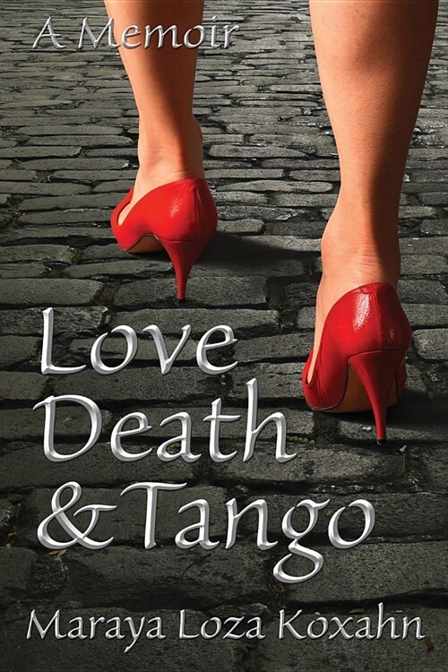 Love, Death & Tango: A Memoir (Paperback)