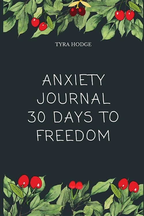 Anxiety Journal 30 Days To Freedom (Paperback)