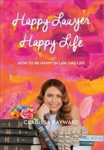 Happy Lawyer Happy Life: How to be happy in law and in life (Paperback)