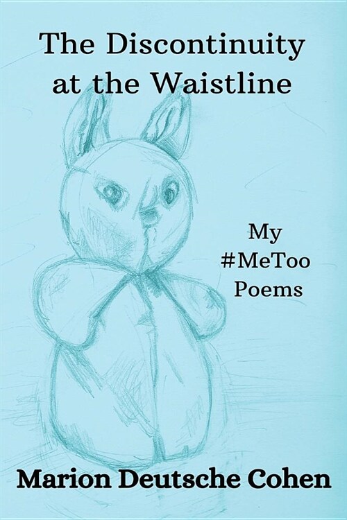 The Discontinuity at the Waistline: My #MeToo Poems (Paperback)