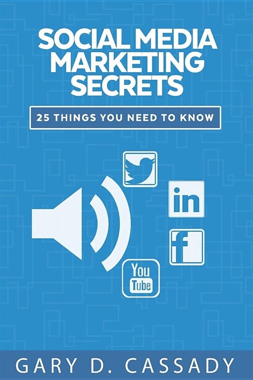Social Media Marketing: 25 Things You Need to Know (Paperback)