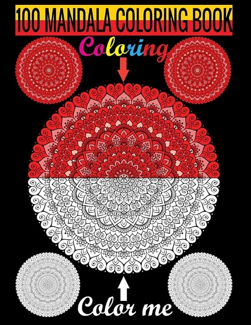 100 Mandala Coloring Book Coloring Color me: Adult Coloring Book 100 Mandala Images Stress Management Coloring Book For Relaxation, Meditation, Happin (Paperback)