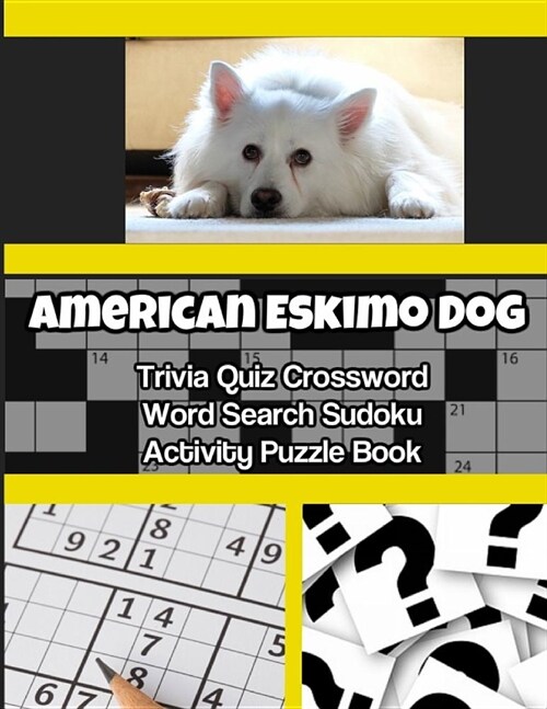 American Eskimo Dog Trivia Quiz Crossword Word Search Sudoku Activity Puzzle Book (Paperback)