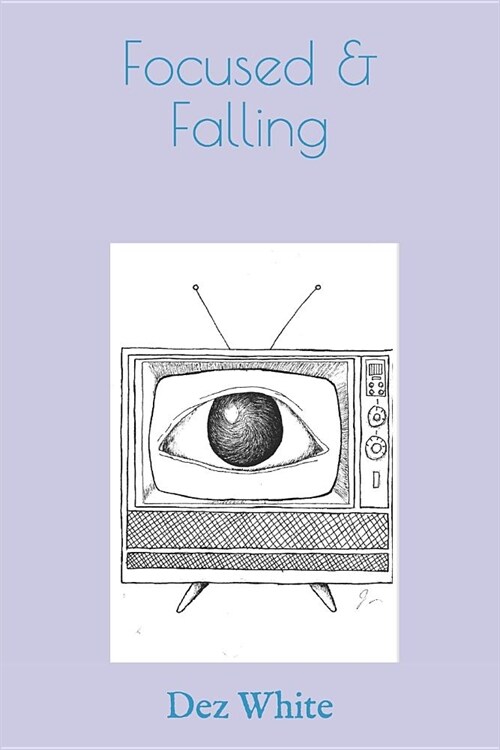 Focused & Falling (Paperback)