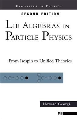 Lie Algebras In Particle Physics : from Isospin To Unified Theories (Hardcover)