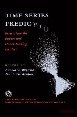 Time Series Prediction : Forecasting The Future And Understanding The Past (Hardcover)