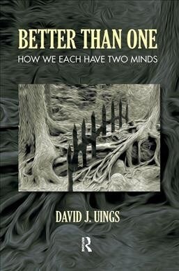 Better Than One : How We Each Have Two Minds (Hardcover)