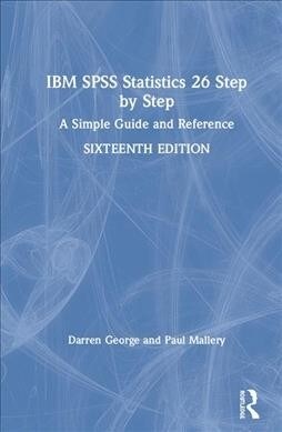 IBM SPSS Statistics 26 Step by Step : A Simple Guide and Reference (Hardcover, 16 New edition)