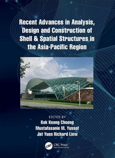 Recent Advances in Analysis, Design and Construction of Shell & Spatial Structures in the Asia-Pacific Region (Hardcover)