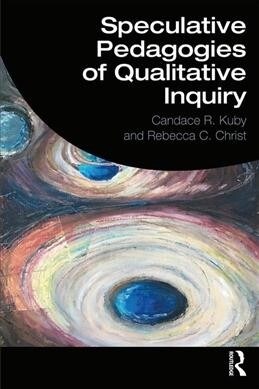Speculative Pedagogies of Qualitative Inquiry (Paperback, 1)