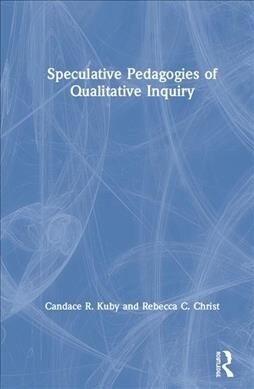 Speculative Pedagogies of Qualitative Inquiry (Hardcover, 1)