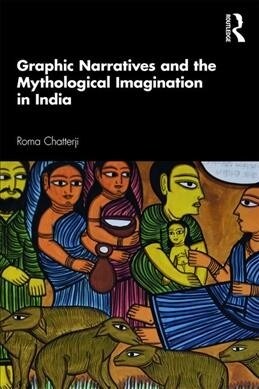 Graphic Narratives and the Mythological Imagination in India (Paperback, 1)