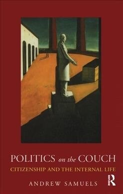 Politics on the Couch : Citizenship and the Internal Life (Hardcover)