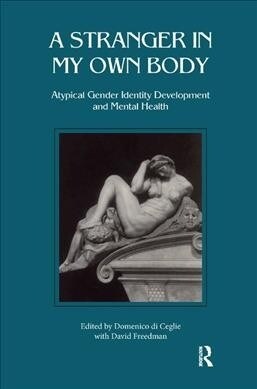 Stranger in My Own Body : Atypical Gender Identity Development and Mental Health (Hardcover)