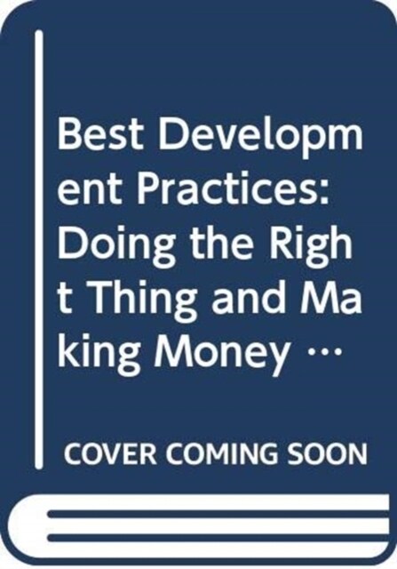 Best Development Practices : Doing the Right Thing and Making Money at the Same Time (Hardcover)