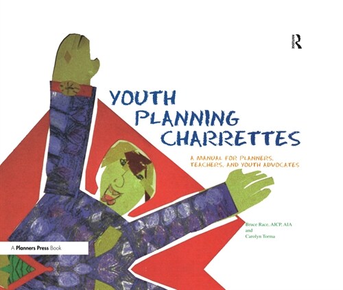Youth Planning Charrettes : A Manual for Planners, Teachers, and Youth Advocates (Hardcover)