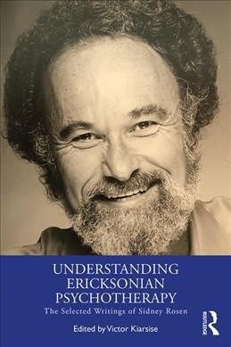 Understanding Ericksonian Hypnotherapy : Selected Writings of Sidney Rosen (Paperback)