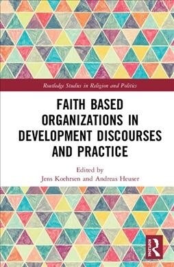 Faith-Based Organizations in Development Discourses and Practice (Hardcover)