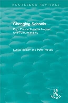 Changing Schools : Pupil Perspectives on Transfer to a Comprehensive (Hardcover)