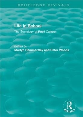 Life in School : The Sociology of Pupil Culture (Hardcover)