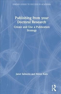 Publishing from your Doctoral Research : Create and Use a Publication Strategy (Hardcover)