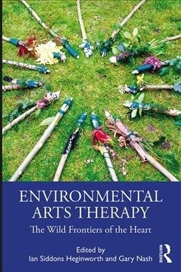 Environmental Arts Therapy : The Wild Frontiers of the Heart (Paperback)