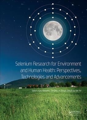 Selenium Research for Environment and Human Health: Perspectives, Technologies and Advancements : Proceedings of the 6th International Conference on S (Hardcover)