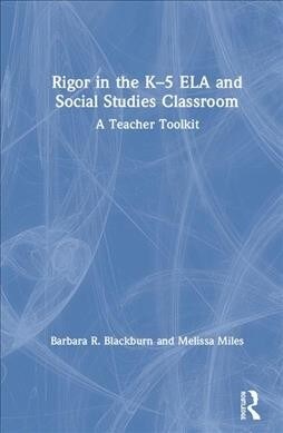 Rigor in the K–5 ELA and Social Studies Classroom : A Teacher Toolkit (Hardcover)