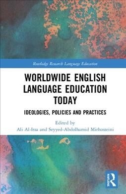 Worldwide English Language Education Today : Ideologies, Policies and Practices (Hardcover)