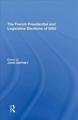 The French Presidential and Legislative Elections of 2002 (Paperback, 1)