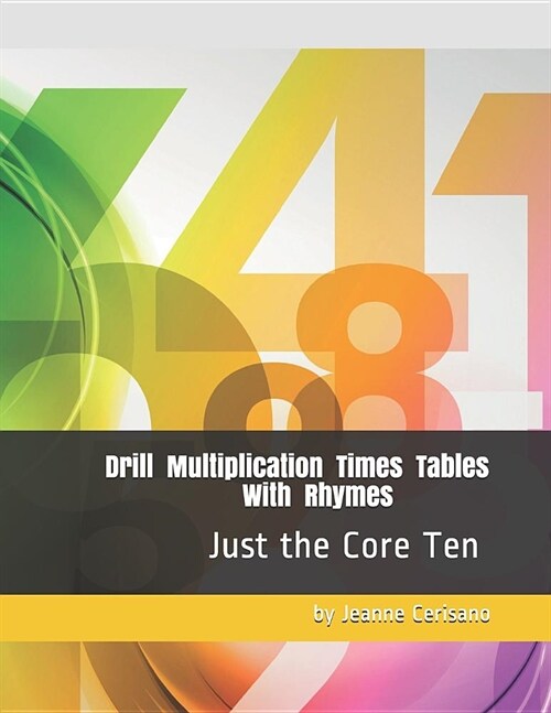 Drill Multiplication Times Tables With Rhymes: Just the Core Ten (Paperback)