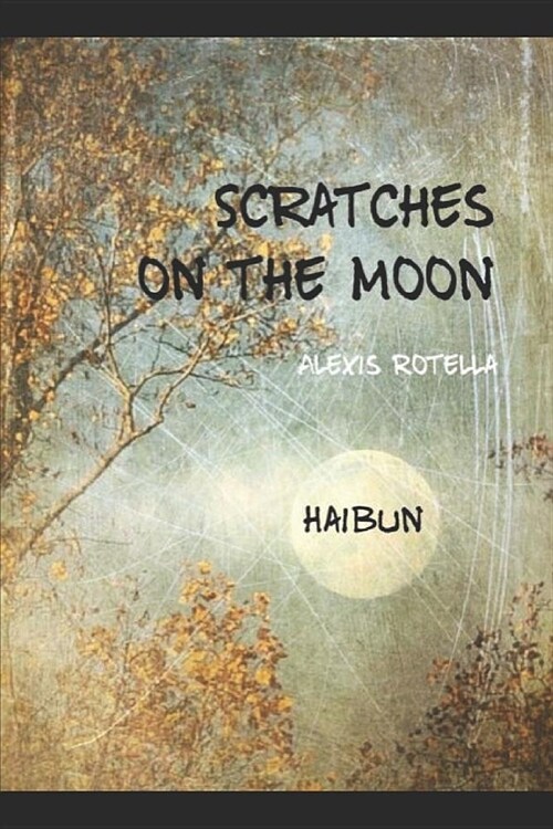 Scratches on the Moon: A Haibun Collection (Paperback)