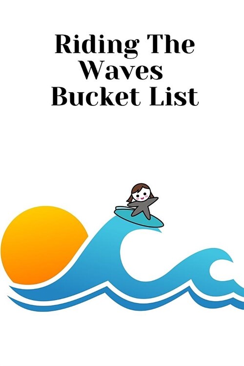 Riding The Waves: Novelty Surfing Bucket List Themed Notebook (Paperback)