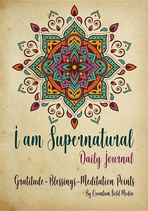 I am Supernatural Daily Journal, Gratitude - Blessings - Meditation Points: Multi-national Edition - Black & white Interior (Paperback)
