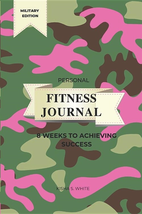 Personal Fitness Journal: 8 Weeks to Achieving Success (Pink Military Edition) (Paperback)